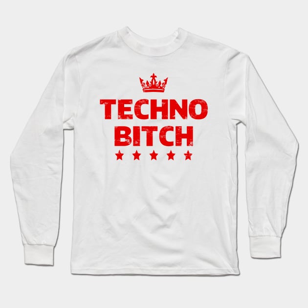 Techno BITCH Long Sleeve T-Shirt by shirts.for.passions